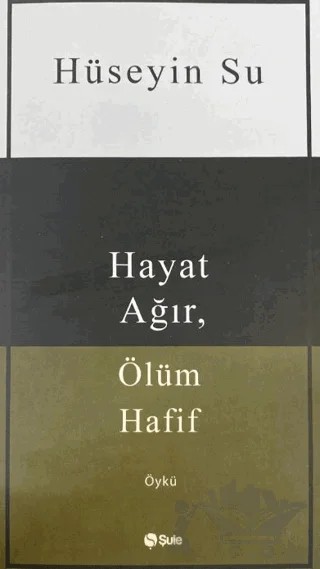 Hayat Ağır, Ölüm Hafif – Hüseyin Su – Şule Yayınları kitap kapağı