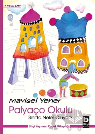 Palyaço Okulu - Sınıfta Neler Oluyor? – Mavisel Yener – Bilgi Yayınevi kitap kapağı