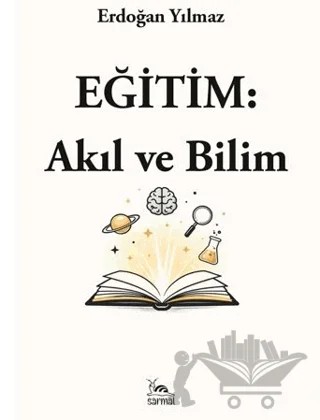 Eğitim: Akıl ve Bilim – Erdoğan Yılmaz – Sarmal Kitabevi kitap kapağı