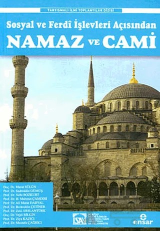 Sosyal ve Ferdi İşlevleri Açısından Namaz ve Cami – Kolektif – Ensar Neşriyat kitap kapağı