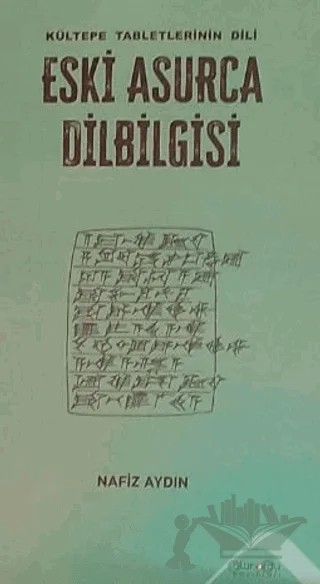 Eski Asurca Dilbilgisi Kültepe Tabletinin Dili – Nafiz Aydın – Altınordu Yayınları kitap kapağı