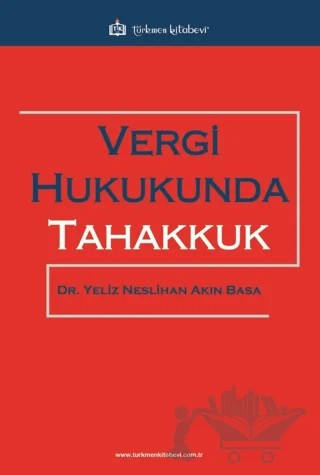 Vergi Hukukunda Tahakkuk – Yeliz Neslihan Akın Basa – Türkmen Kitabevi kitap kapağı