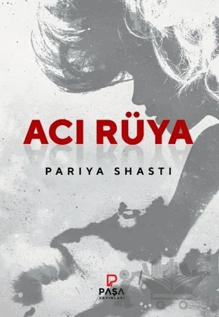 Acı Rüya – Pariya Shasti – Paşa Yayınları kitap kapağı