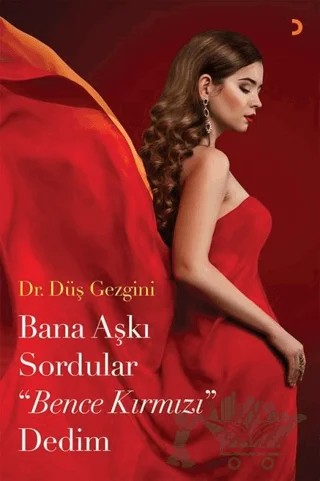 Bana Aşkı Sordular Bence Kırmızı Dedim – Düş Gezgini – Cinius Yayınları kitap kapağı