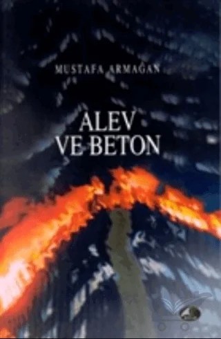 Alev ve Beton – Mustafa Armağan – Şule Yayınları kitap kapağı