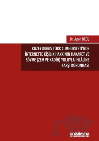Kuzey Kıbrıs Türk Cumhuriyeti'nde İnternette Kişilik Hakkının Hakaret ve Sövme (Zem ve Kadih) Yoluyla İhlaline Karşı Korunması – Ayten Ordu – On İki Levha Yayınları kitap kapağı