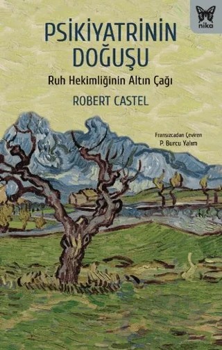 Psikiyatrinin Doğuşu – Robert Castel – Nika Yayınevi kitap kapağı