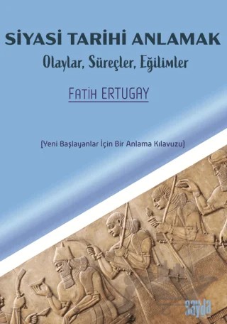 Siyasi Tarihi Anlamak – Fatih Ertugay – Sayda Yayınları kitap kapağı