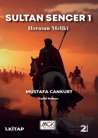 Sultan Sencer 1-Horasan Meliki – Mustafa Cankurt – MCK Yayınları kitap kapağı