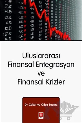 Uluslararası Finansal Entegrasyon ve Finansal Krizler – Zekeriya Oğuz Seçme – Ekin Basım Yayın kitap kapağı