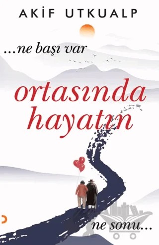 Ortasında Hayatın – Akif Utkualp – Cinius Yayınları kitap kapağı