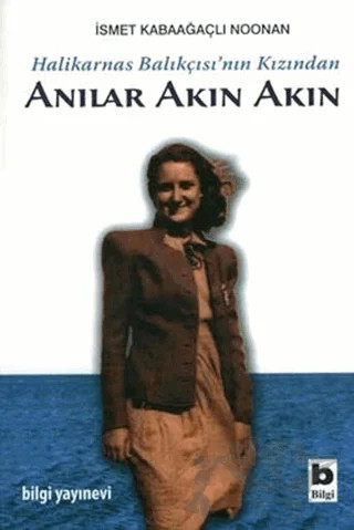 Anılar Akın Akın – İsmet Kabaağaçlı Noonan – Bilgi Yayınevi kitap kapağı