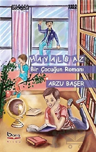 Hayalbaz Bir Çocuğun Romanı – Arzu Başer – Barış Kitap kitap kapağı