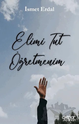 Elimi Tut Öğretmenim – İsmet Erdal – Gülnar Yayınları kitap kapağı