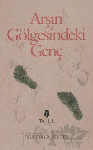 Arş'ın Gölgesindeki Genç – Nureddin Yıldız – Tahlil Yayınları kitap kapağı