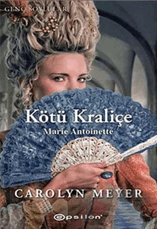 Kötü Kraliçe Marie Antoniette – Christine Meyer – Epsilon Yayınevi kitap kapağı