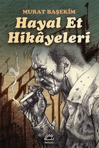Hayal Et Hikayeleri – Murat Başekim – İletişim Yayınevi kitap kapağı