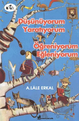 Düşünüyorum Yaratıyorum Öğreniyorum Eğleniyorum – A. Lale Erkal – Çınar Yayınları kitap kapağı