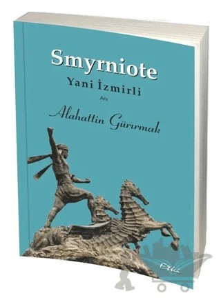 Smyrniote - Yani İzmirli – Alahattin Gürırmak – Etki Yayınları kitap kapağı