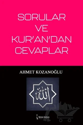 Sorular ve Kur'an'dan Cevaplar – Ahmet Kozanoğlu – İkinci Adam Yayınları kitap kapağı
