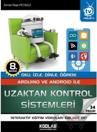 Arduino ve Android İle Uzaktan Kontrol Sistemleri - 34 Proje – Ahmet Raşit Petekçi – Kodlab Yayın Dağıtım kitap kapağı