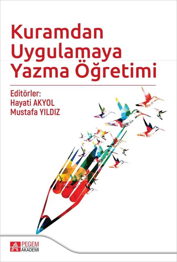Kuramdan Uygulamaya Yazma Öğretimi – Hayati Akyol, Beyhan Can, Dilek Yekeler, Ergün Öztürk – Pegem Akademi Yayıncılık kitap kapağı