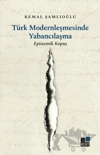 Türk Modernleşmesinde Yabancılaşma – Kemal Şamlıoğlu – Kesit Yayınları kitap kapağı