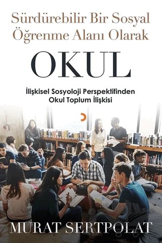 Sürdürülebilir Bir Sosyal Öğrenme Alanı Olarak Okul – Murat Sertpolat – Cinius Yayınları kitap kapağı
