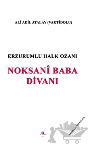 Erzurumlu Halk Ozanı Noksani Baba Divanı – Ali Adil Atalay Vaktidolu – Can Yayınları (Ali Adil Atalay) kitap kapağı