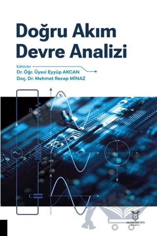 Doğru Akım Devre Analizi – Eyyüp Akcan, Mehmet Recep Minaz – Akademisyen Kitabevi kitap kapağı