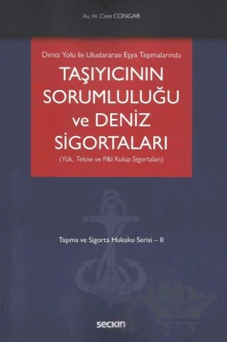 Taşıyıcının Sorumluluğu ve Deniz Sigortaları (Yük, Tekne ve P&I Kulüp Sigortaları) – Hikmet Cem Congar – Seçkin Yayıncılık kitap kapağı