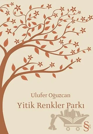 Yitik Renkler Parkı – Ulufer Oğuzcan – Everest Yayınları kitap kapağı