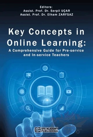 Key Concepts in Online Learning: A Comprehensive Guide for Pre-service and In-service Teachers – Serpil Uçar, Elham Zarfsaz – Efe Akademi Yayınları kitap kapağı