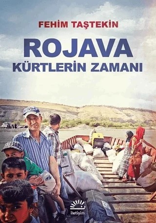 Rojava Kürtlerin Zamanı – Fehim Taştekin – İletişim Yayınevi kitap kapağı