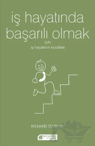 İş Hayatında Başarılı Olmak İçin İş Hayatının Kuralları – Richard Templar – Akıl Çelen Kitaplar kitap kapağı