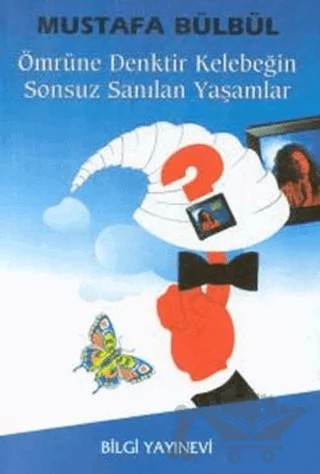 Ömrüne Denktir Kelebeğin Sonsuz Sayılan Yaşamları – Mustafa Bülbül – Bilgi Yayınevi kitap kapağı