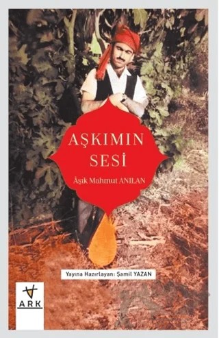 Aşkımın Sesi – Aşık Mahmut Anılan – Ark Kitapları kitap kapağı