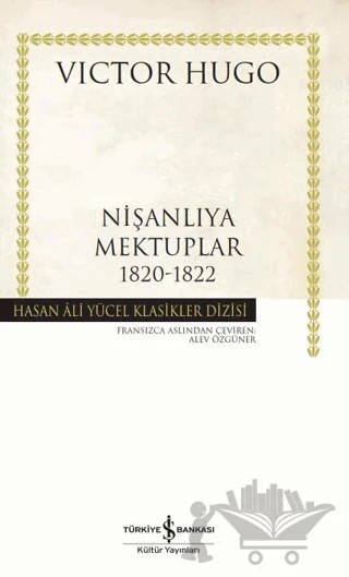 Nişanlıya Mektuplar 1820-1822 – Victor Hugo – İş Bankası Kültür Yayınları kitap kapağı
