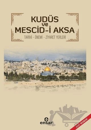 Kudüs ve Mescid-i Aksa – Ünal Aytekin – Ensar Neşriyat kitap kapağı