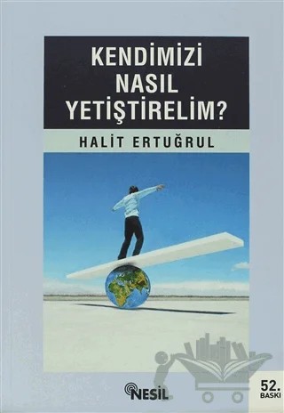 Kendimizi Nasıl Yetiştirelim? – Halit Ertuğrul – Nesil Yayınları kitap kapağı