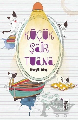 Küçük Şair Tuana – Nurgül Ateş – Çizmeli Kedi Yayınları kitap kapağı