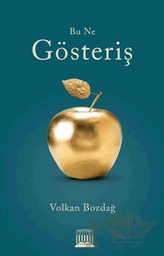 Bu Ne Gösteriş – Volkan Bozdağ – Anatolia Kitap kitap kapağı