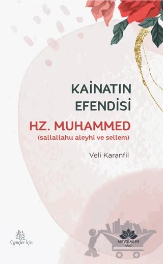 Kainatın Efendisi Hz.Muhammed(sav) – Veli Karanfil – Mevsimler Kitap kitap kapağı