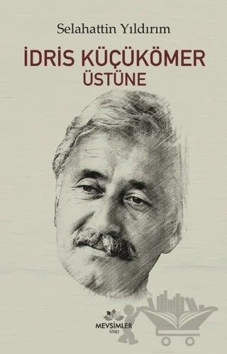 İdris Küçükömer Üstüne – Selahattin Yıldırım – Mevsimler Kitap kitap kapağı