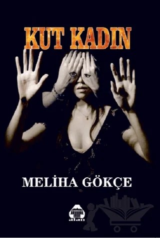 Kut Kadın – Meliha Gökçe – Alan Yayıncılık kitap kapağı