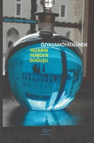 Özyaşamöyküsünde Yazarın Yeniden Doğuşu – Gonca Gökalp Alpaslan – Ürün Yayınları kitap kapağı