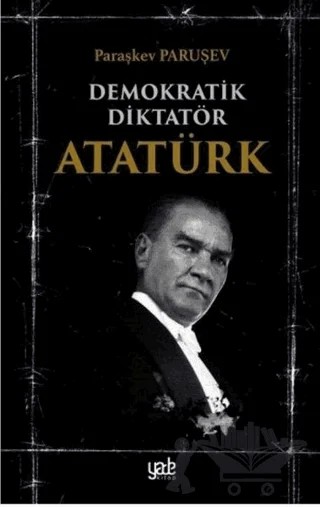 Demokratik Diktatör Atatürk – Paraşkev Paruşev – Yade Kitap kitap kapağı