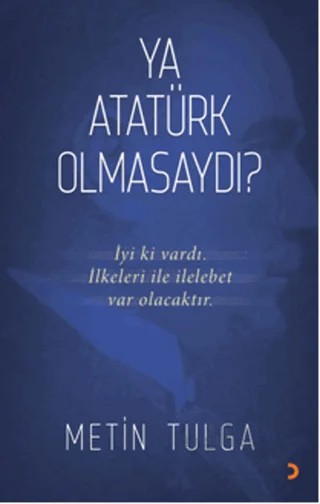 Ya Atatürk Olmasaydı? – Metin Tulga – Cinius Yayınları kitap kapağı
