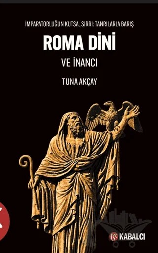 Roma Dini ve İnancı – Tuna Akçay – Kabalcı Yayınevi - Doruk Yayınları kitap kapağı