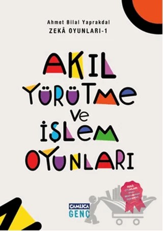 Zeka Oyunları 1: Akıl Yürütme ve İşlem Oyunları – Adem Fidan – Çamlıca Genç kitap kapağı
